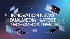 innovation news dualmedia