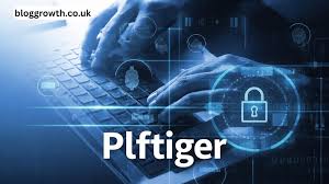 plftiger Explained: Features, Benefits, and How It Works plftiger